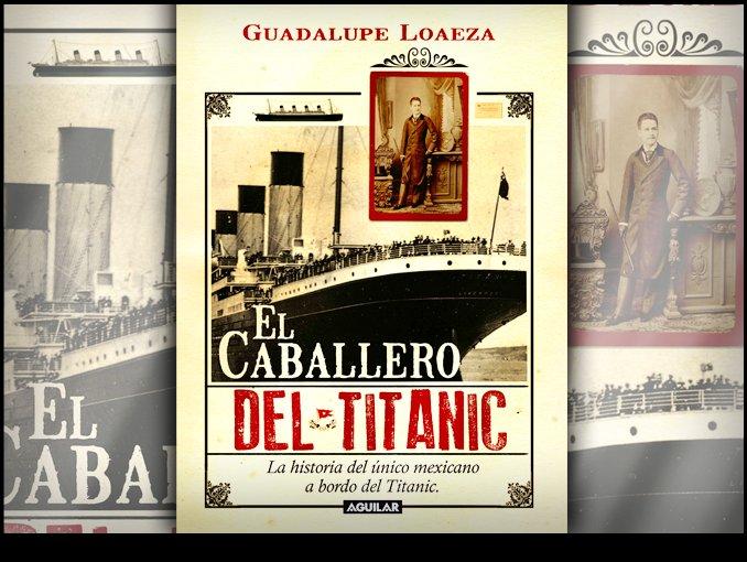 Guadalupe Loaeza rescata a <i>El Caballero del Titanic</i>