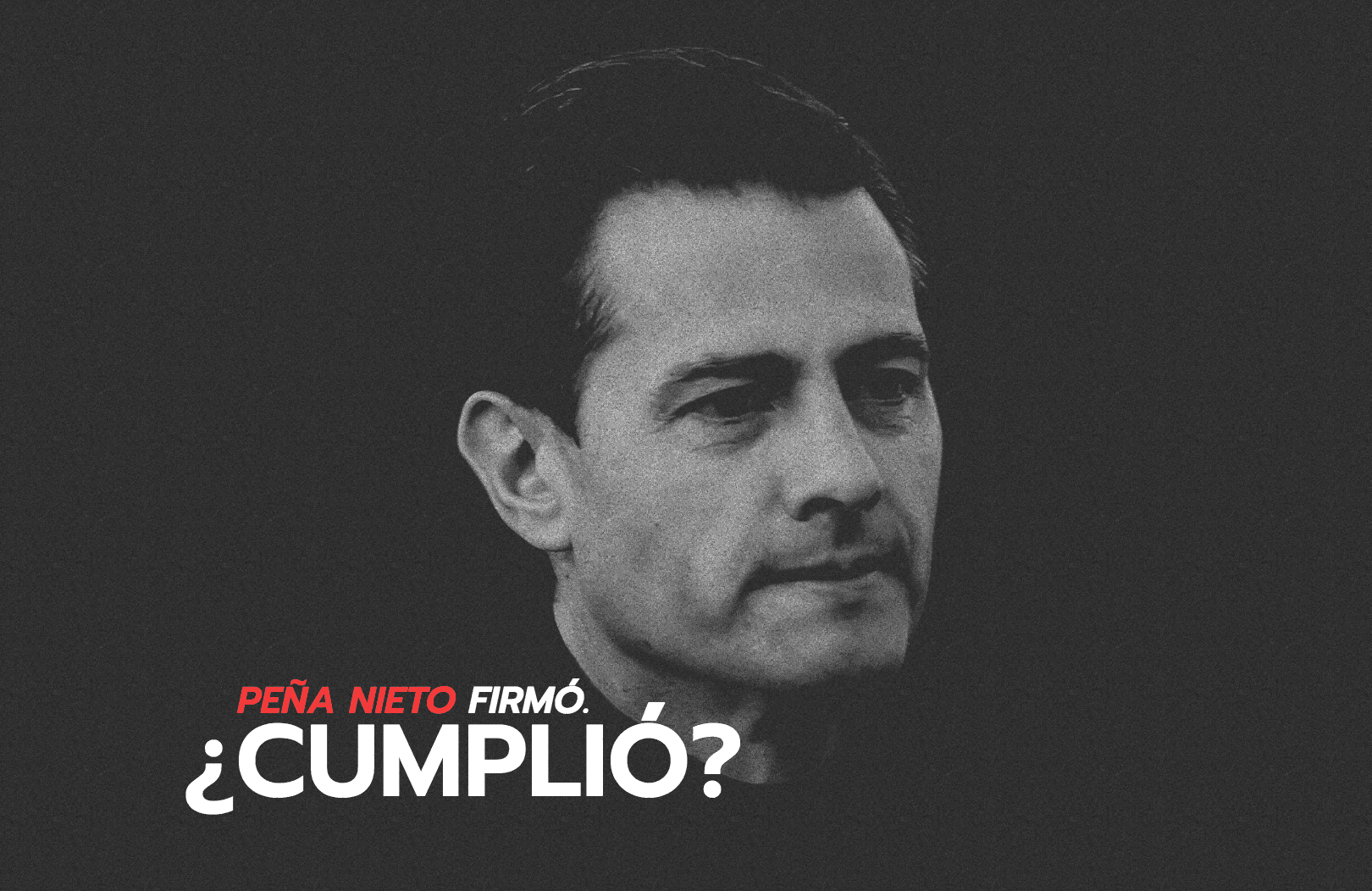 #CompromisosDePeña | Peña Nieto firmó. ¿Cumplió?